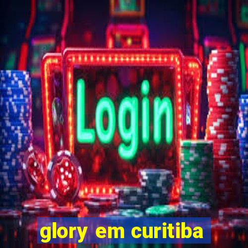 glory em curitiba